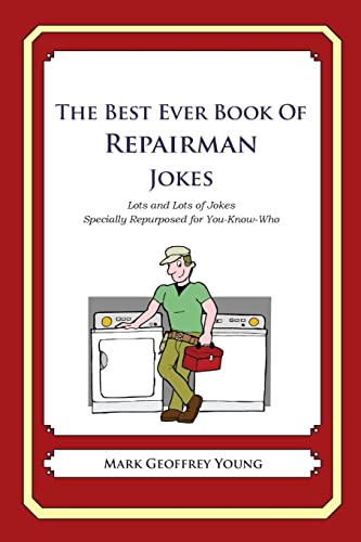 The Best Ever Book of Repairman Jokes: Lots and Lots of Jokes Specially Repurposed for You-Know-Who
