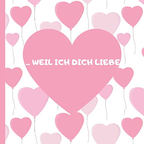 ...weil ich dich liebe: Ein tolles Buch für Verliebte mit DIY Gutscheinen...