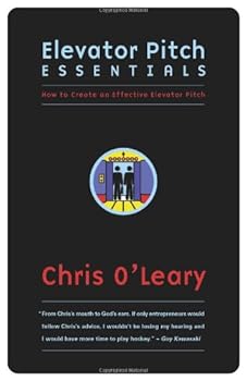 Perfect Paperback Elevator Pitch Essentials: How to Get Your Point Across in Two Minutes or Less Book