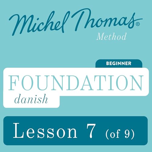 Foundation Danish (Learn Danish with the Michel Thomas Method) - Lesson 7 of 9 by Anne Grydehoj episode artwork