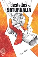 Los destellos de Saturnalia (Spanish Edition) 1678716502 Book Cover