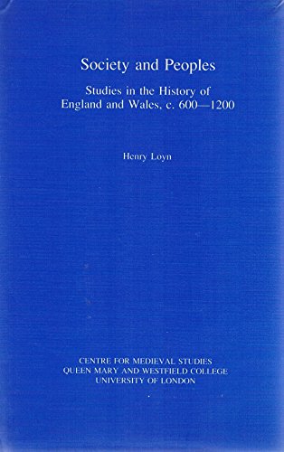 Society and Peoples: Studies in the History of England and Wales, C. 600-1200 (Westfield Publications in Medieval and Renaissance Studies, 6)