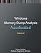 Accelerated Windows Memory Dump Analysis: Training Course Transcript and Windbg Practice Exercises with Notes, Fourth Edition