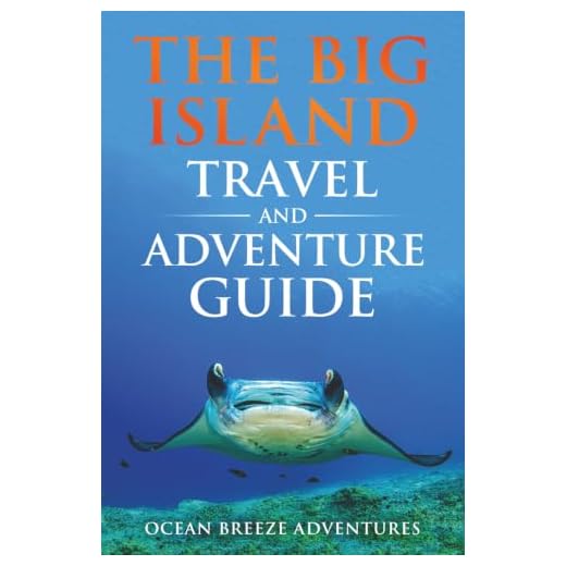 The Big Island Travel and Adventure Guide: The Ultimate Shortcut to Thrills, Beauty, Culture, and Authentic Experiences