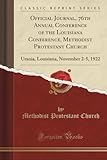 Official Journal, 76th Annual Conference of the Louisiana Conference, Methodist Protestant Church (Classic Reprint): Urania, Louisiana, November 2-5, ... November 2-5, 1922 (Classic Reprint)