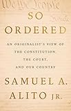 So Ordered: An Originalist’s View of the Constitution, the Court, and Our Country