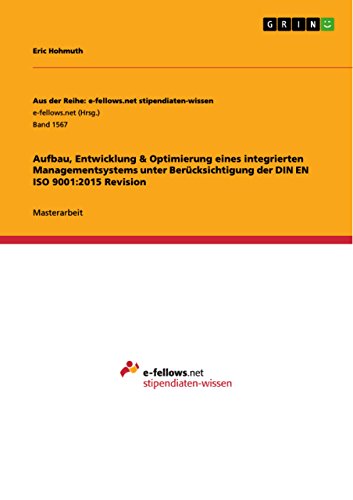 Aufbau, Entwicklung & Optimierung eines integrierten Managementsystems unter Berücksichtigung der DIN EN ISO 9001: 2015 Revision (German Edition)