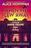 When We Flew Away: A Novel of Anne Frank, Before the Diary (International Edition)