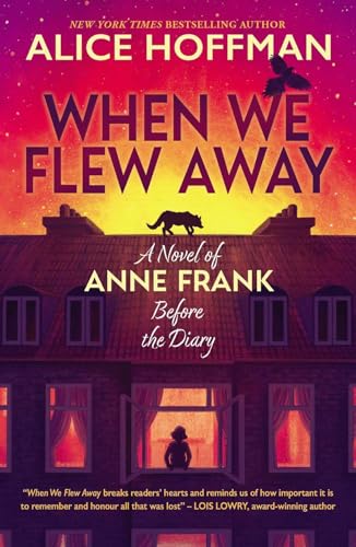 When We Flew Away: A Novel of Anne Frank, Before the Diary (International Edition)