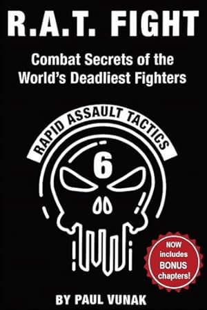 R.A.T. FIGHT Combat Secrets of the World's Deadliest Fighters: Rapid Assault Tactics