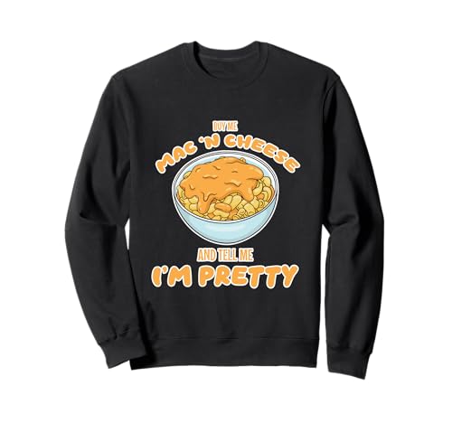 cómprame macarrones con queso y dime que soy bonita Sudadera