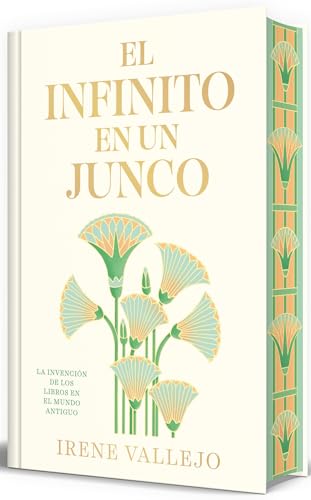 El infinito en un junco (edición limitada firmada): La invención de los libros en el mundo antiguo (Campaña Ahora por menos)