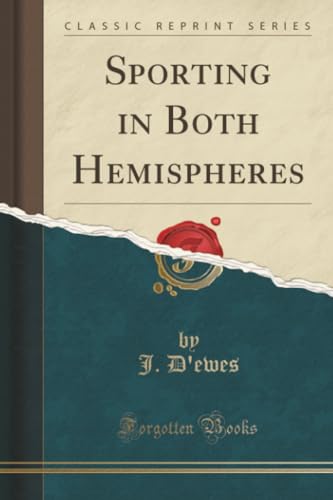 Sporting in Both Hemispheres (Classic Reprint)