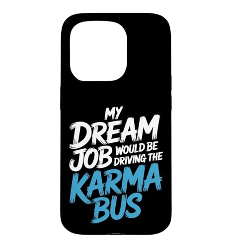 My Dream Job Would Be Driving The Karma Bus |- �X�}�z�P�[�X iPhone 15 Pro �p