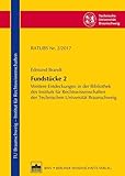 Fundstücke II: Weitere Entdeckungen in der Bibliothek des Instituts für Rechtswissenschaften der Technischen Universität Braunschweig der Technischen ... der Technischen Universität Braunschweig)