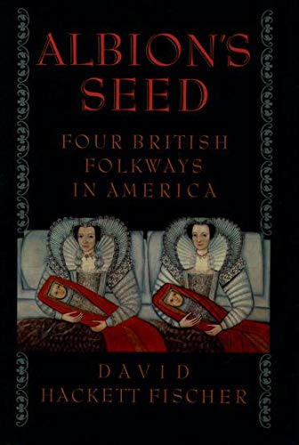 Albion's Seed: Exploring the Impact of Four British Folkways on American Culture