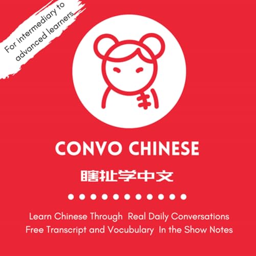 瞎扯学中文 Convo Chinese Podcast Por Xinqing (Joanne) arte de portada