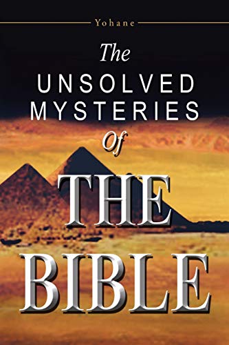The Unsolved Mysteries Of The Bible