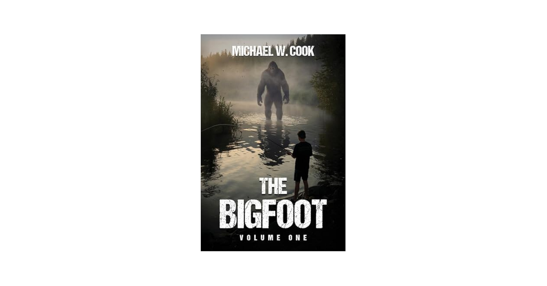 The Bigfoot: Volume One: Cook, Michael W: 9798893250626