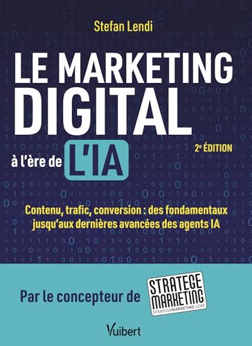 Le marketing digital à l'ère de l'IA: Contenu, trafic, conversion...