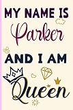 queens park tekirova  Parker: My Name is Kaylee and I am Queen Notebook : A Perfect Gift Idea For Girls and Womes who named Parker: Journal 6 x 9 120 pages