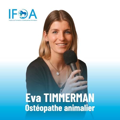 Episode 1 - Eva TIMMERMAN, ost&eacute;opathe animalier