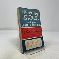 E.S.P And Your Super-Conscious B000MHSTN6 Book Cover