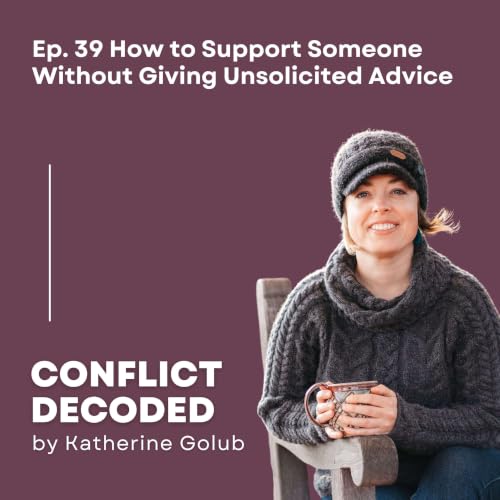 How to Support Someone Without Giving Unsolicited Advice