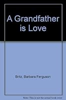 A Grandfather is Love B000O6FZXC Book Cover