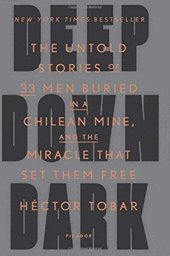 Deep Down Dark: The Untold Stories of 33 Men Buried in a Chilean Mine, and the Miracle That Set Them Free by Tobar, HÌ©ctor(September 1, 2015) Paperback