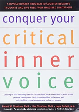 Book cover Conquer Your Critical Inner Voice: A Revolutionary Program to Counter Negative Thoughts and Live Free from Imagined Limitations