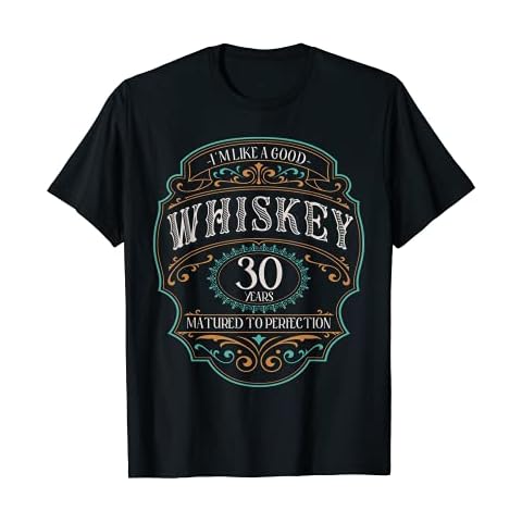 30th Birthday 30 Years I'm Like Good 30th Birthday Whiskey T-Shirt Cover