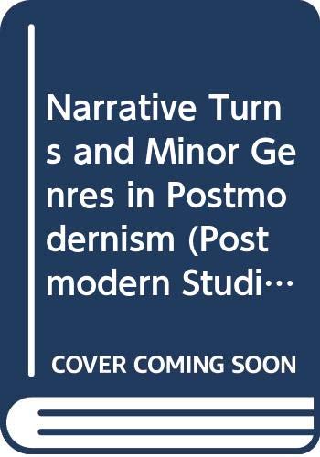 Narrative Turns and Minor Genres in Postmodernism (Postmodern Studies, 11)