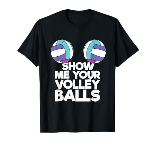 Show Me Your Volleyballs T-Shirt Men Women