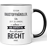 JUNIWORDS Tasse, Ich bin Baustoffhändler. Um Zeit zu sparen, nehmen wir einfach an, dass ich immer recht habe, Schwarz (6303107)