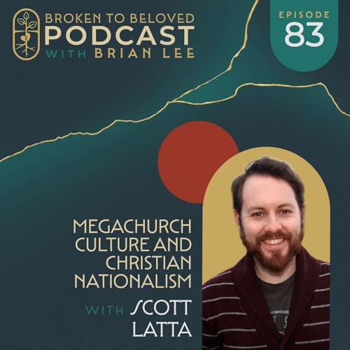 083: Megachurch Culture and Christian Nationalism with Scott Latta