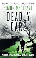 Deadly Care: A Frank Marshal Crime Thriller Book 3 (Marshal of Snowdonia) B0F6VPTXKG Book Cover
