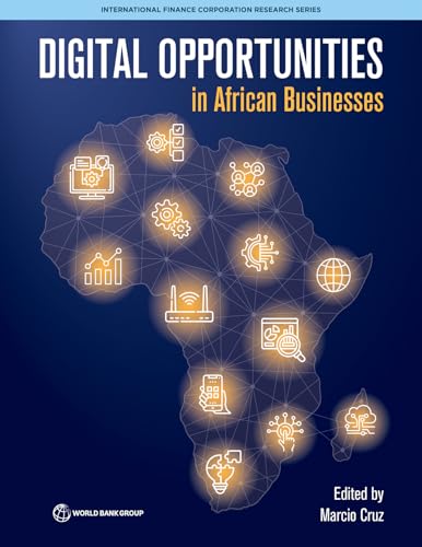 Digital Opportunities in African Businesses (International Finance Corporation Resear)