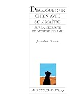 Dialogue d'un chien avec son maître sur la nécessité de mordre ses amis 2742775706 Book Cover