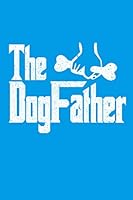 The DogFather: 100 leere punkteraster Seiten ca. A5 (6x9 niches) f�r Hundefreunde, Hundem�tter und Hundev�ter, Jungen, M�dchen, Kinder und Sch�lerinnen 1070973912 Book Cover