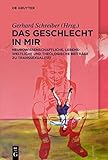  Das Geschlecht in mir: Neurowissenschaftliche, lebensweltliche und theologische Beiträge zu Transsexualität
