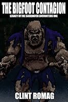 The Bigfoot Contagion 1507733933 Book Cover
