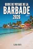 GUIDE DE VOYAGE DE LA BARBADE 2026: Là où la mer brille, le soleil danse et les...