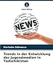 Trends in der Entwicklung der Jugendmedien in Tadschikistan - Marhabo Odinaeva 
