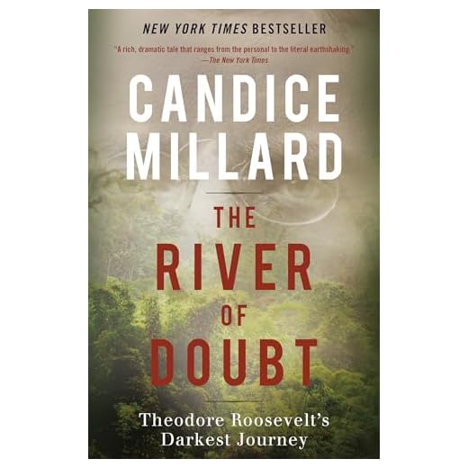 The River of Doubt: Theodore Roosevelt's Darkest Journey