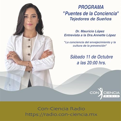 Programa Puentes de la Conciencia-Dr. Mauricio López- Entrevista a la Dra. Annette López