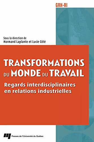 Télécharger Transformations du monde du travail: Regards interdisciplinaires en relations industrielles Francais PDF