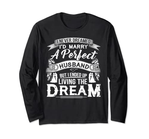 Camiseta Never Dreamed I'd Marry The Perfect Husband Manga Larga