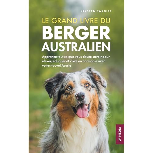 Le grand livre du Berger Australien Audiolibro Por Kirsten Tardiff arte de portada