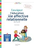 autrice di piccole donne  Pratiquer autrement Enseigner l\'éducation à la vie affective et relationnelle de la PS au CM2
